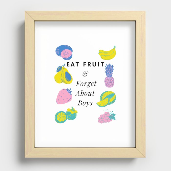 Eat Fruit And Forget About Boys Funny Pastel Recessed Framed Print