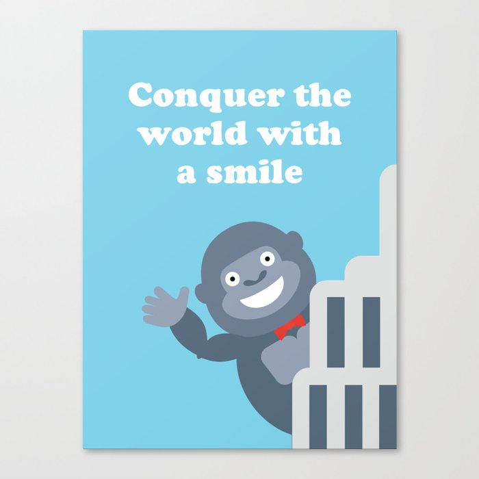 Conquer the World with a Smile Canvas Print
