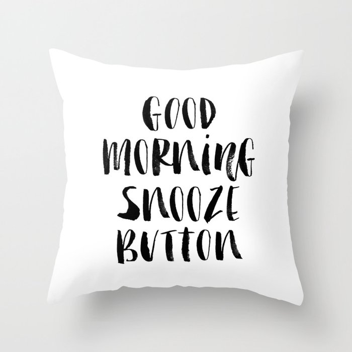 Good Morning Snooze Button black and white modern typography minimalism home room wall decor Throw Pillow