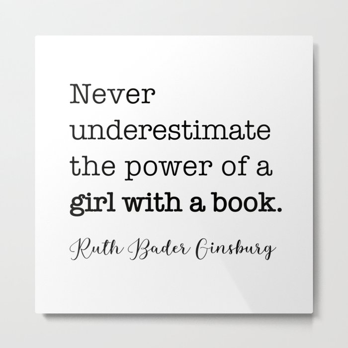 Never underestimate the power of a girl with a book. Metal Print