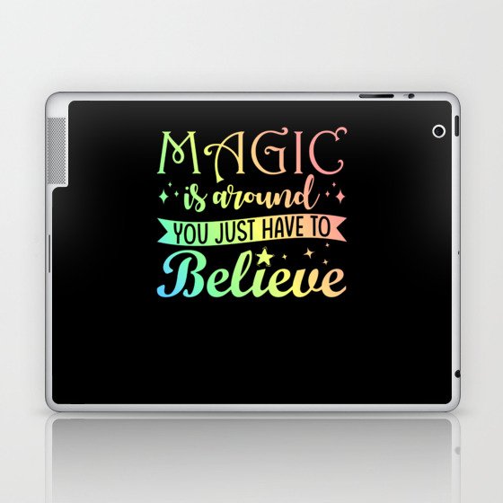 Magic is around you just have to Believe Laptop & iPad Skin