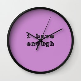I have enough Wall Clock | Satisified, Notgreedy, Plenty, Graphicdesign, Enough 