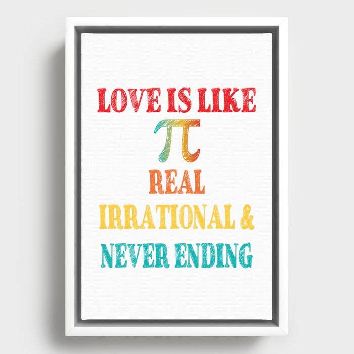Love is Like Pi Real Irrational and Never Ending Framed Canvas