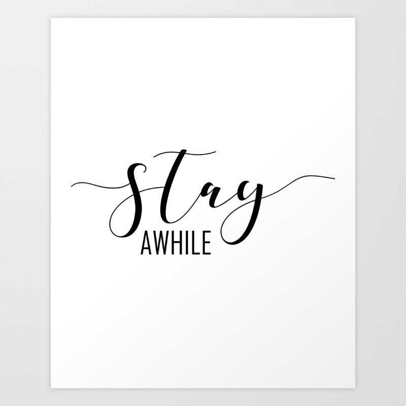 Stay Awhile Sign Stay Awhile Gift Wood Sign Decor Farm Wood Sign Stay Awhile Wood Sign Home De Art Print By Lovelyprints Society6