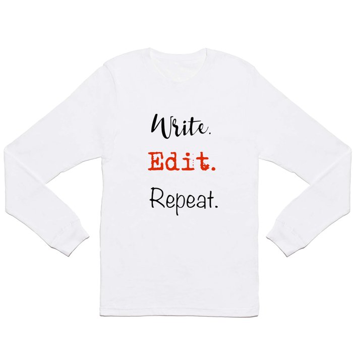 Write. Edit. Repeat. Long Sleeve T Shirt