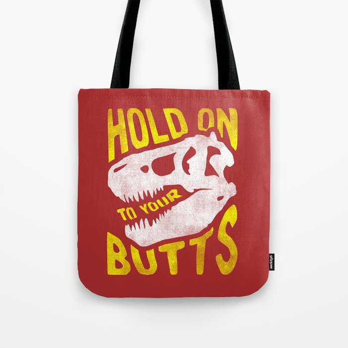 Hold on to your butts Tote Bag