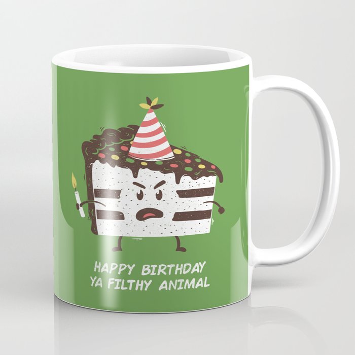 Happy Birthday Ya Filthy Animal Coffee Mug