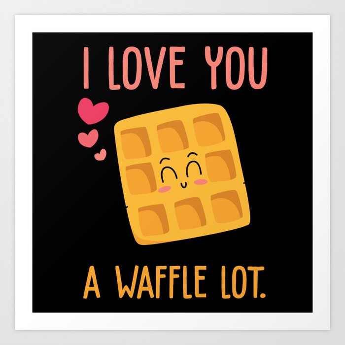 I love you a waffle lot lovers quote valentines Art Print by Fleur et retro  couleurs pastels | Society6