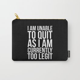 Unable To Quit Too Legit (Black & White) Carry-All Pouch
