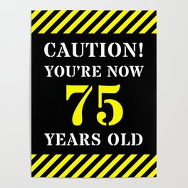 [ Thumbnail: 75th Birthday - Warning Stripes and Stencil Style Text Poster ]