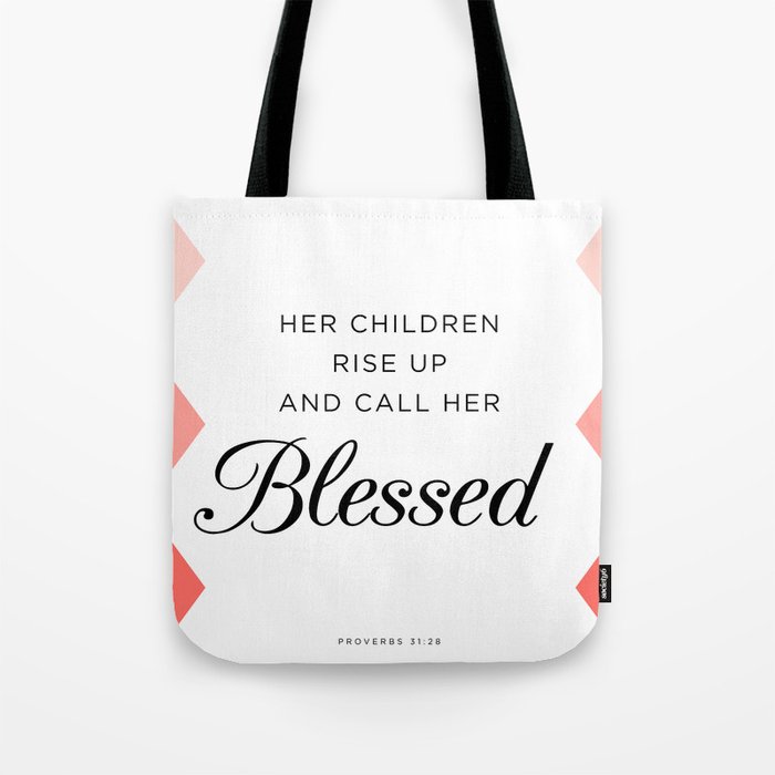 Her children rise up and call her blessed Proverbs 31 28 Bible