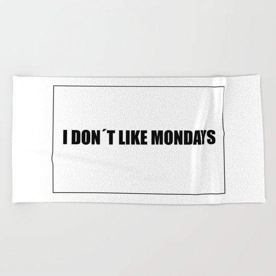 I don't like mondays Beach Towel