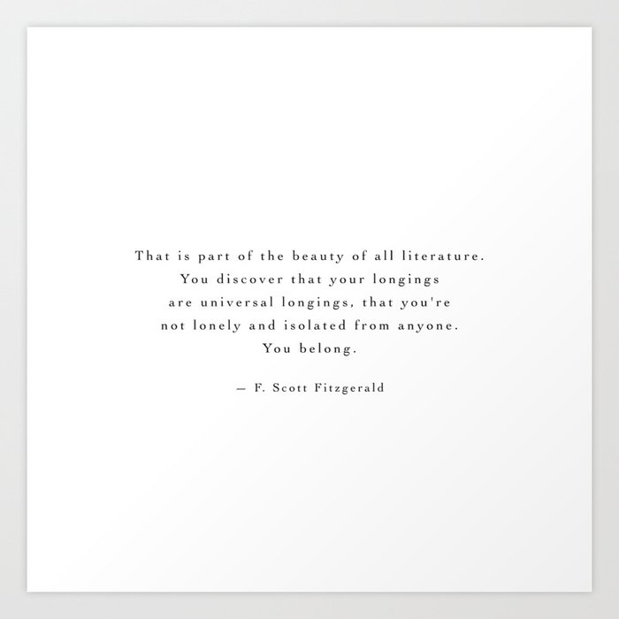 F. Scott Fitzgerald, That is part of the beauty of all literature. Art Print