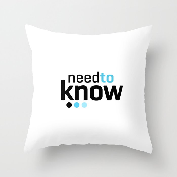 need to know Throw Pillow