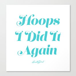 Hoops I Did It Again Canvas Print