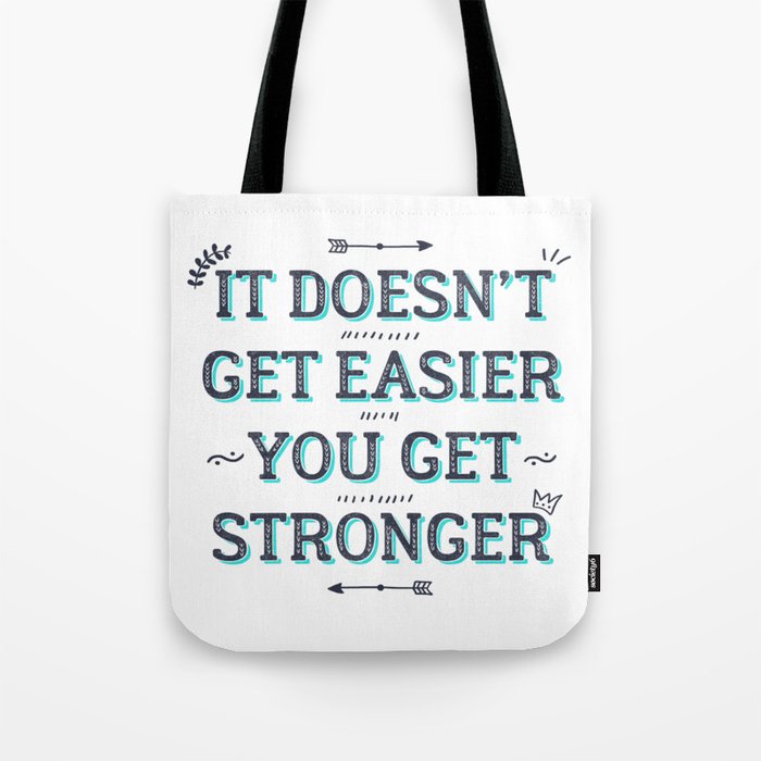 You Get Stronger Inspirational Quote Tote Bag By Fernanda Schallen Society6