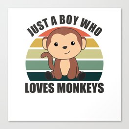 Just A Boy who loves Monkeys Sweet Monkey Canvas Print