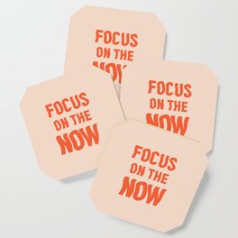 Focus on the now quote Coaster