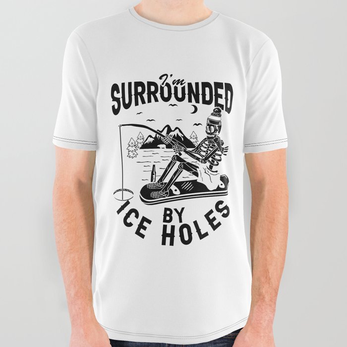 I'm Surrounded By Ice Holes Funny Fishing All Over Graphic Tee