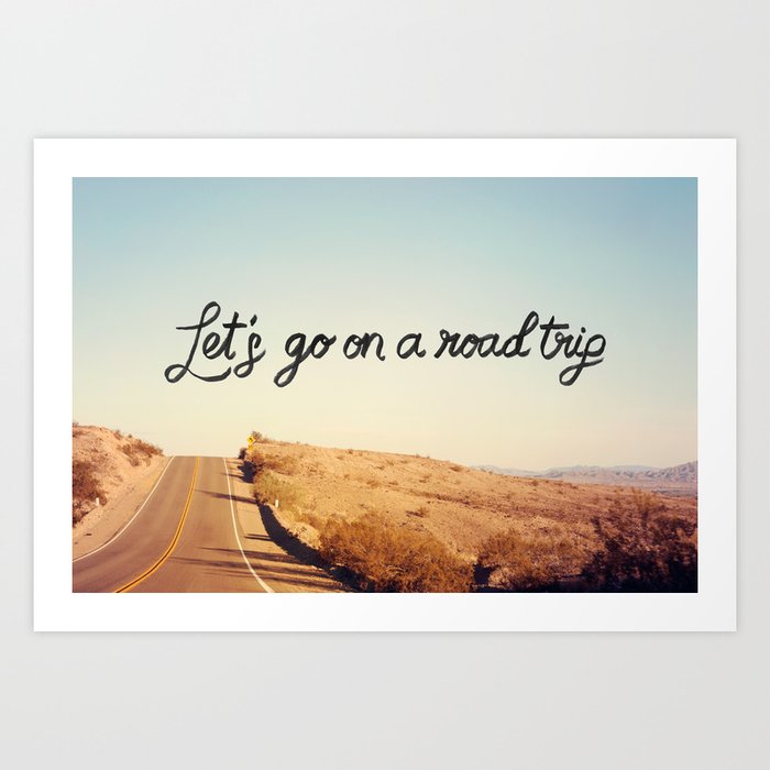 Let S Go On A Road Trip Art Print By Kaelabears Society6