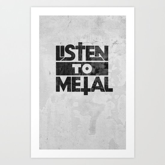 Listen to Metal Art Print