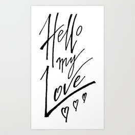 Hello My Love Art Print