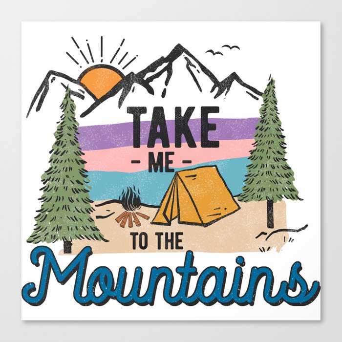 Take Me To The Mountains Canvas Print