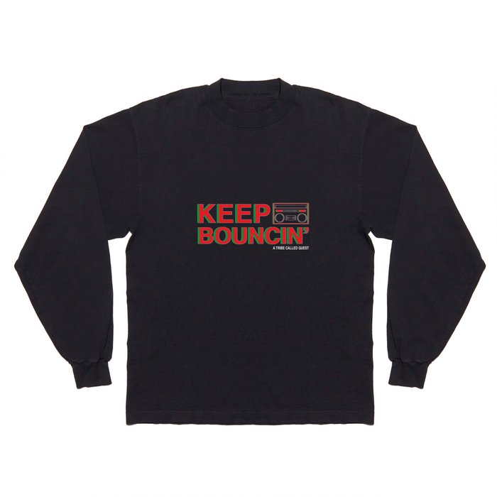 KEEP BOUNCIN' - A TRIBE CALLED QUEST Long Sleeve T Shirt