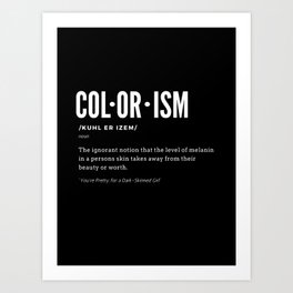 Colorism or Ignorance, Same Difference  Art Print