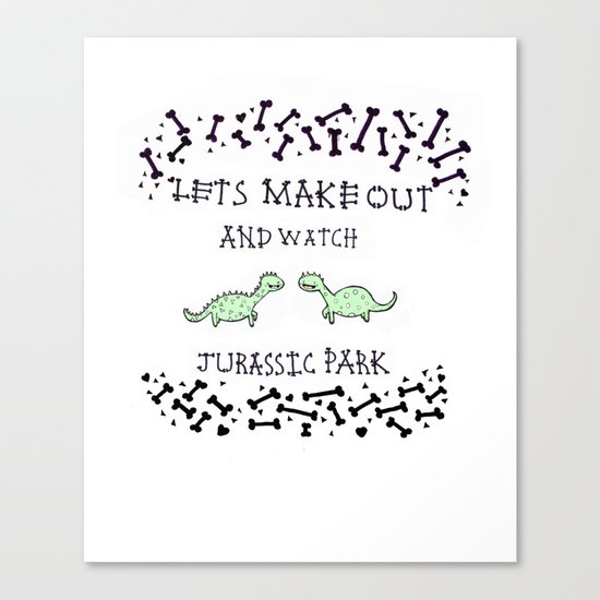 Lets make out and watch Jurassic Park Canvas Print