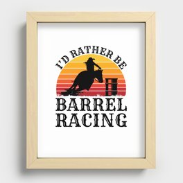 I'd Rather Be Barrel Racing Recessed Framed Print