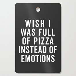 Full Of Pizza Funny Quote Cutting Board