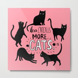 Less Catcalls More CATS. Metal Print | Feminist, Painting, Metoo, Cats, Catcalling, Typography, Streetwise, Women, Handlettering, Pink 