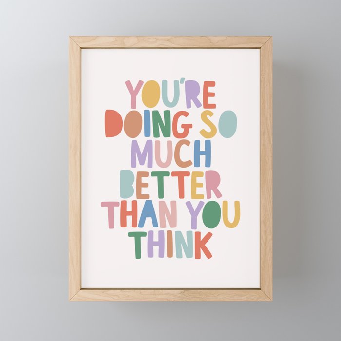You're Doing So Much Better Than You Think Framed Mini Art Print