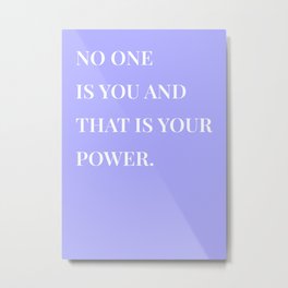No one is you and that is your power (Lavender background) Metal Print