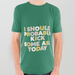 I Should Probably Kick Some Ass Today hand drawn type in pink green blue and white All Over Graphic Tee