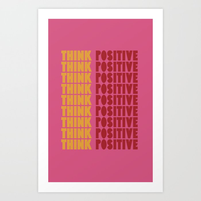 Think positive  Art Print