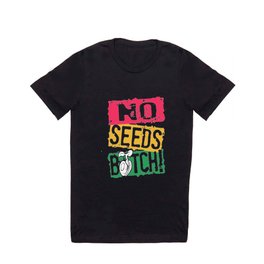 No Seeds Weed Ganja Rasta Marijuana Stems Bud Nug Weed T-Shirts T Shirt