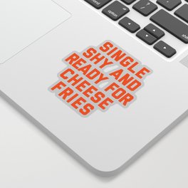 Ready For Cheese Fries Funny Quote Sticker