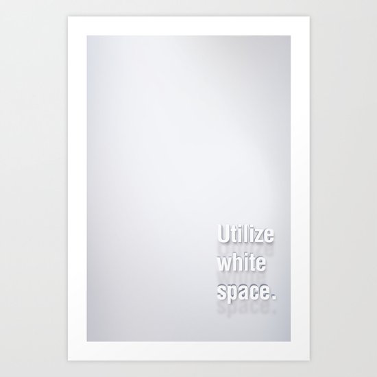 Design Advice (Utilize white space.) Art Print
