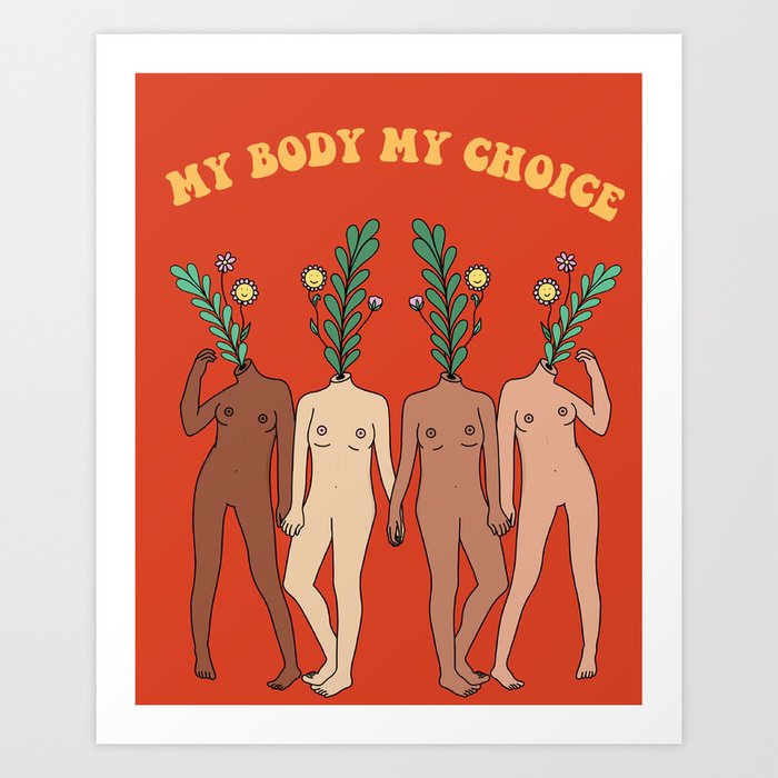 My Body My Choice Art Print By Kyranicoledesigns Society6