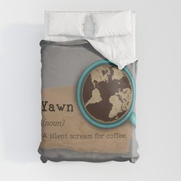 Yawn is a silent scream for coffee Duvet Cover