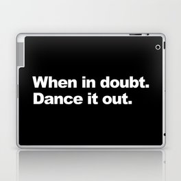 When in doubt. Dance it out. Laptop Skin