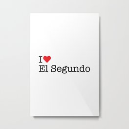 I Heart El Segundo, CA Metal Print | Elsegundo, Heart, California, Ca, Red, White, Graphicdesign, Typewriter, Love 