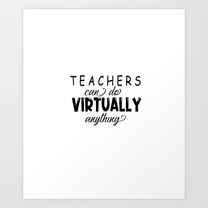 teachers can do virtually anything Art Print