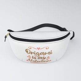 Origami is my Valentine Funny Valentine's Day Gift Fanny Pack
