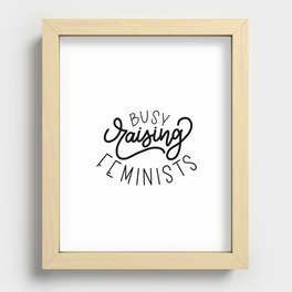 Busy Raising Feminists Recessed Framed Print