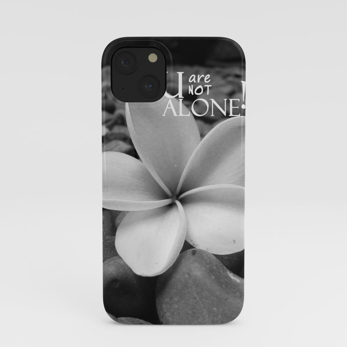 You are not alone iPhone Case