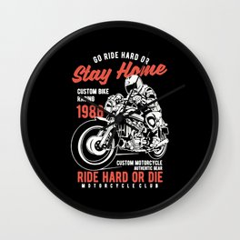 go ride hard or stay home Wall Clock