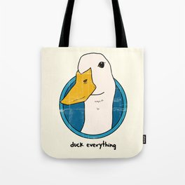 duck everything Tote Bag